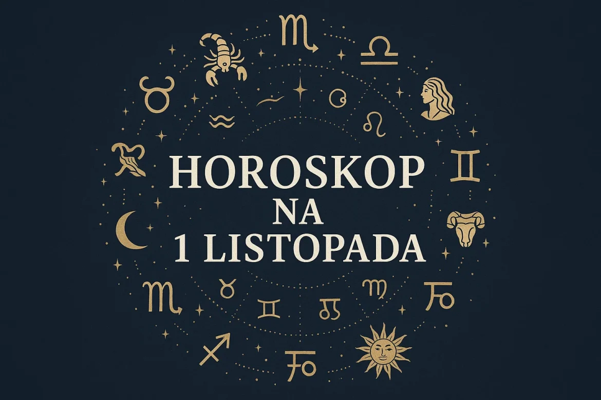 Horoskop na 1 listopada 2025: energia zmian i nowe emocje