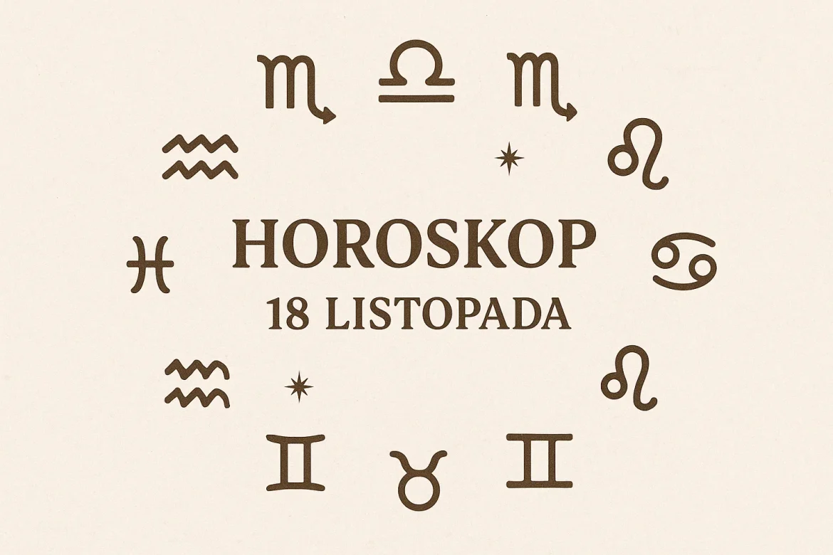 Horoskop na 18 listopada: prognoza dla wszystkich znaków