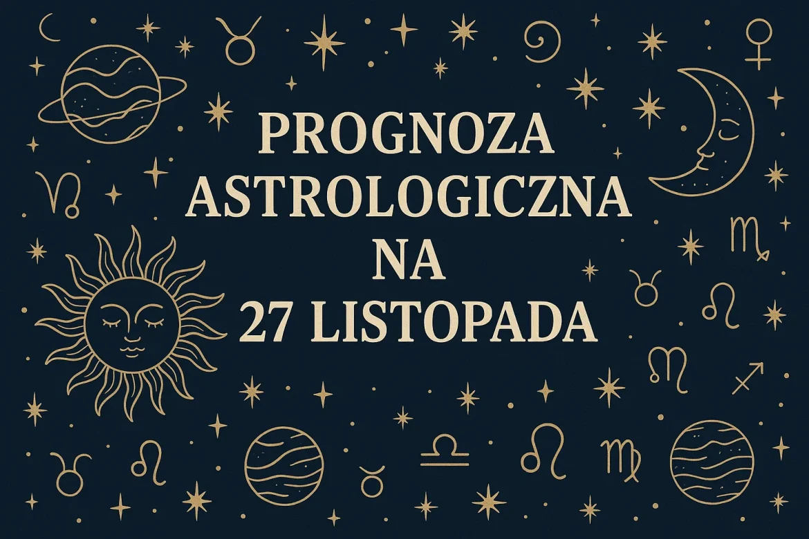 Horoskop na 27 listopada: dokładny opis dla 12 znaków