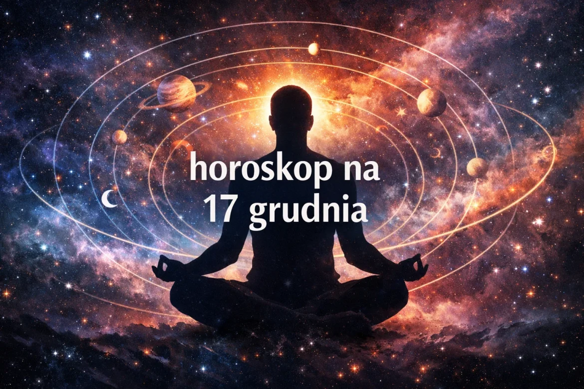 Horoskop na 17 grudnia – prognoza dla wszystkich znaków