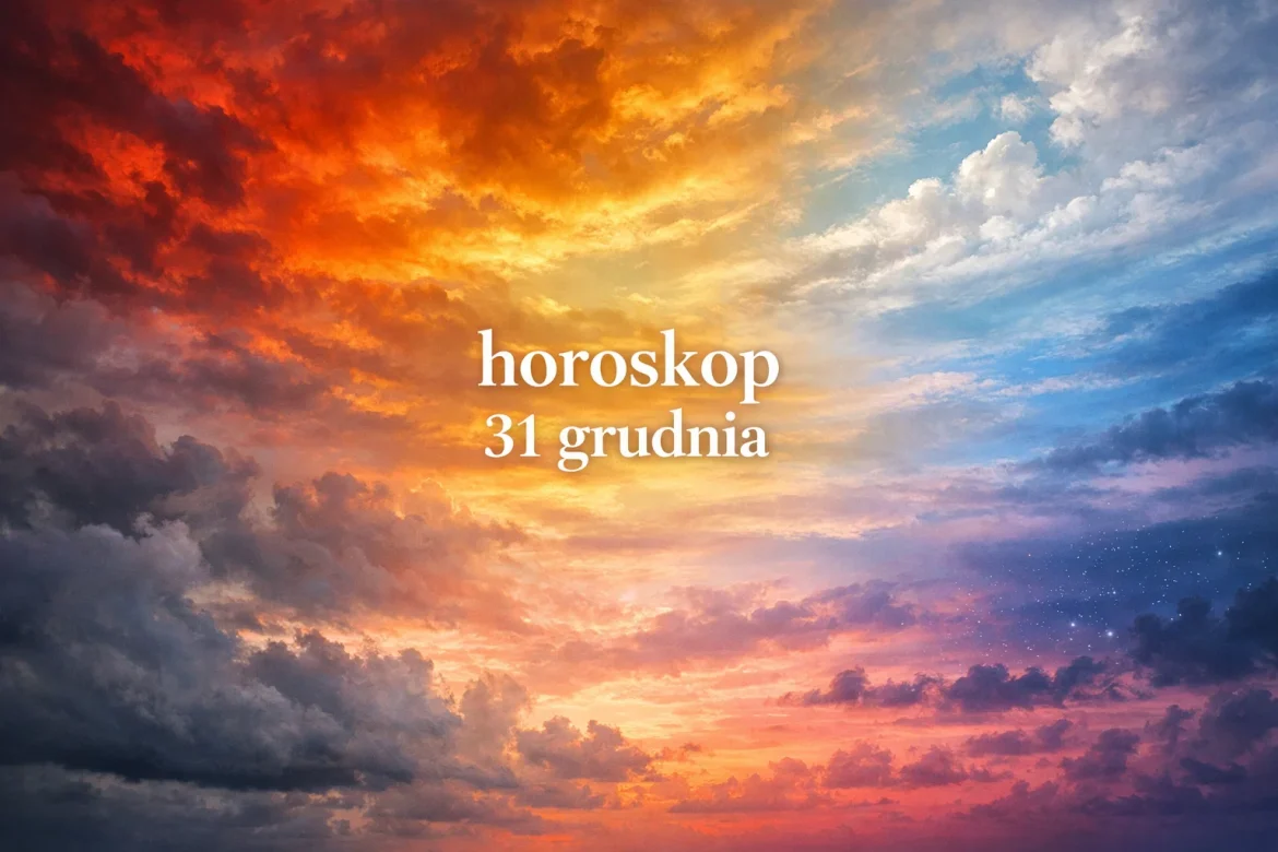 Horoskop na 31 grudnia dla wszystkich znaków zodiaku