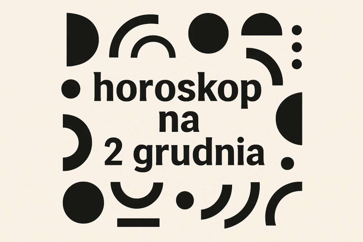 Horoskop na 2 grudnia: dokładny opis dla wszystkich znaków