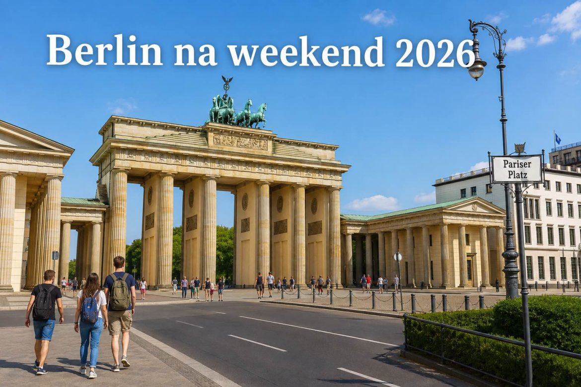 Berlin na weekend 2026: co zobaczyć, gdzie pójść i gdzie dobrze zjeść