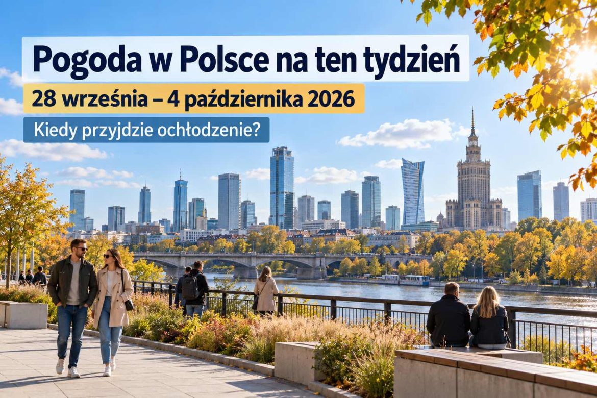 Pogoda w Polsce na ten tydzień 28 września–4 października 2026. Gdzie będzie najcieplej i kiedy przyjdzie ochłodzenie?