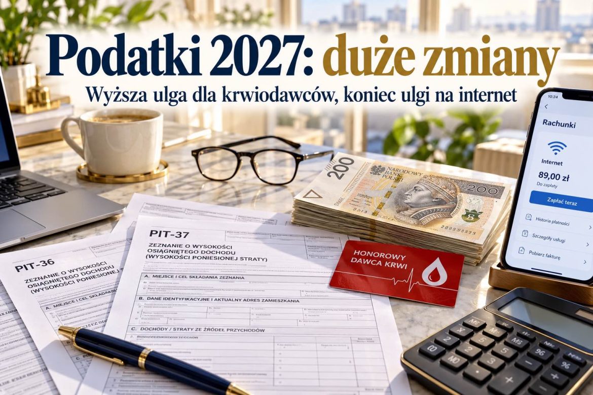 Podatki 2027: koniec ulgi na internet i 100 proc. podwyżki dla krwiodawców. Sprawdź zmiany